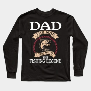 Dad The Fishing Legend Long Sleeve T-Shirt